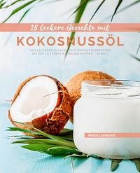Produktbild: 25 Leckere Gerichte mit Kokosnuss&ouml;l - Band 2