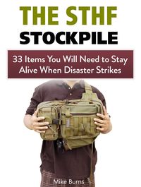 Produktbild: The Shtf Stockpile: 33 Items You Will Need to Stay Alive When Disaster Strikes