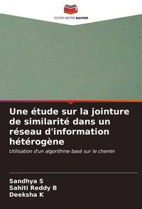 Produktbild: Une &eacute;tude sur la jointure de similarit&eacute; dans un r&eacute;seau d'information h&eacute;t&eacute;rog&egrave;ne