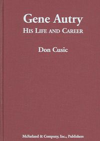 Produktbild: Gene Autry: His Life and Career