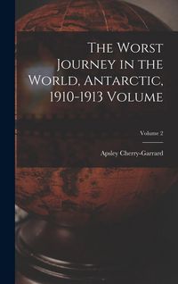 Produktbild: The Worst Journey in the World, Antarctic, 1910-1913 Volume; Volume 2