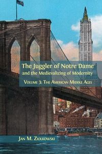 Produktbild: The Juggler of Notre Dame and the Medievalizing of Modernity