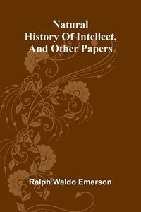 Produktbild: Natural history of intellect, and other papers