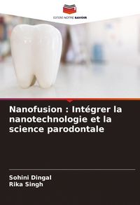 Produktbild: Nanofusion : Int&eacute;grer la nanotechnologie et la science parodontale
