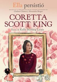 Produktbild: Ella Persisti&oacute; Coretta Scott King / She Persisted: Coretta Scott King