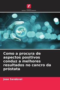 Produktbild: Como a procura de aspectos positivos conduz a melhores resultados no cancro da pr&oacute;stata