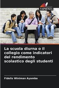 Produktbild: La scuola diurna o il collegio come indicatori del rendimento scolastico degli studenti