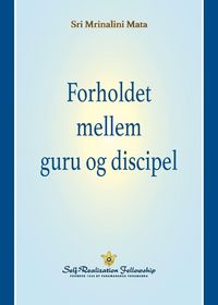 Produktbild: Forholdet mellem guru og discipel (The Guru-Disciple Relationship--Danish)