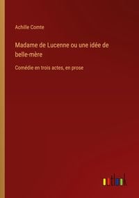 Produktbild: Madame de Lucenne ou une id&eacute;e de belle-m&egrave;re