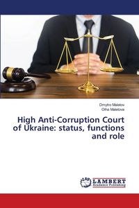 Produktbild: High Anti-Corruption Court of Ukraine: status, functions and role