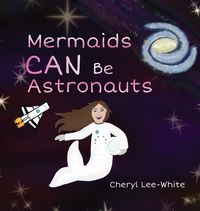 Produktbild: Mermaids CAN Be Astronauts - A Picture Book to Inspire Readers to Achieve Their Dreams