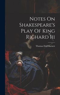 Produktbild: Notes On Shakespeare's Play Of King Richard Iii