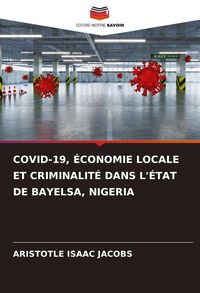 Produktbild: Covid-19, &Eacute;conomie Locale Et Criminalit&eacute; Dans L'&eacute;tat De Bayelsa, Nigeria
