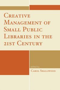 Produktbild: Creative Management of Small Public Libraries in the 21st Century