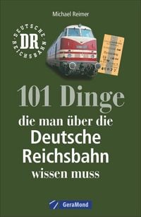 Produktbild: 101 Dinge, die man &uuml;ber die Deutsche Reichsbahn wissen muss