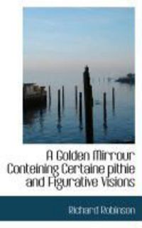 Produktbild: A Golden Mirrour Conteining Certaine Pithie and Figurative Visions