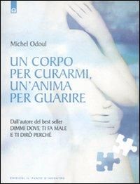 Produktbild: Un corpo per curarmi, un'anima per guarire