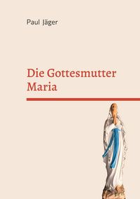 Produktbild: Die Gottesmutter Maria