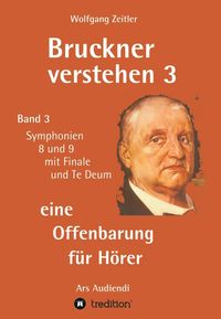 Produktbild: Bruckner verstehen 3 - eine Offenbarung f&uuml;r H&ouml;rer