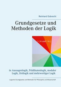 Bild vom Artikel Grundgesetze und Methoden der Logik vom Autor Reinhard Gobrecht