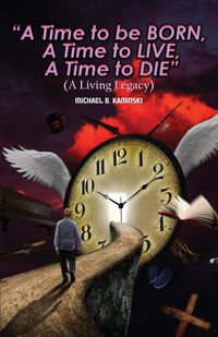 Produktbild: A Time To Be Born, a Time To Live, a Time To die.