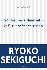 Produktbild: 961 heures &agrave; Beyrouth : et 321 plats qui l'accompagnent