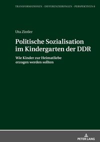 Politische Sozialisation im Kindergarten der DDR Uta Zintler