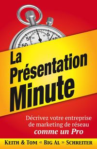Produktbild: La Pr&egrave;sentation Minute : D&egrave;crivez votre entreprise de marketing de r&egrave;seau comme un Pro