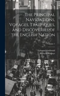 Produktbild: The Principal Navigations, Voyages, Traffiques, and Discoveries of the English Nation; Volume 1