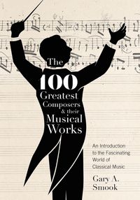 Produktbild: The 100 Greatest Composers and Their Musical Works