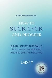 Produktbild: A metaphor for life... How to Suck C*ck and Prosper