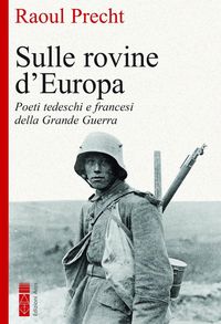 Produktbild: Sulle rovine d'Europa. Poeti tedeschi e francesi della Grande guerra