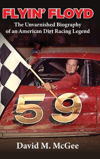 Produktbild: Flyin' Floyd - The Unvarnished Biography of an American Dirt Racing Legend