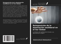 Produktbild: Reimposici&oacute;n de la dominaci&oacute;n neoliberal en el Sur Global