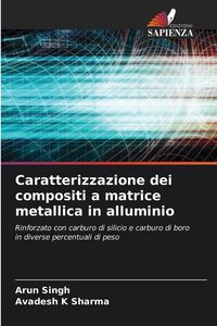 Produktbild: Caratterizzazione dei compositi a matrice metallica in alluminio