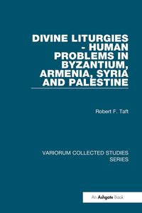 Produktbild: Divine Liturgies - Human Problems in Byzantium, Armenia, Syria and Palestine