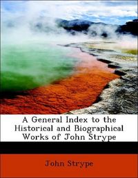 Produktbild: Strype, J: General Index to the Historical and Biographical