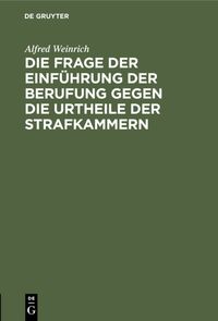 Produktbild: Die Frage der Einf&uuml;hrung der Berufung gegen die Urtheile der Strafkammern