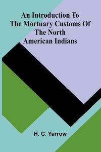 Produktbild: An Introduction To The Mortuary Customs Of The North American Indians