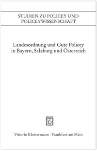 Produktbild: Landesordnung und Gute Policey in Bayern, Salzburg und &Ouml;sterreich