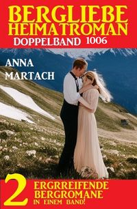 Produktbild: Bergliebe Heimatroman Doppelband 1006