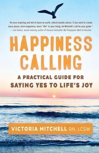 Produktbild: Happiness Calling: A Practical Guide for Saying Yes to Life's Joy