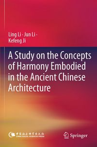 Produktbild: A Study on the Concepts of Harmony Embodied in the Ancient Chinese Architecture