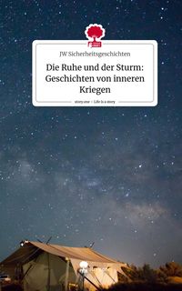 Produktbild: Die Ruhe und der Sturm: Geschichten von inneren Kriegen. Life is a Story - story.one