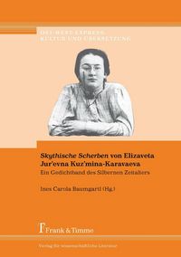 Produktbild: 'Skythische Scherben' von Elizaveta Jur'evna Kuz'mina-Karavaeva - Ein Gedichtband des Silbernen Zeitalters