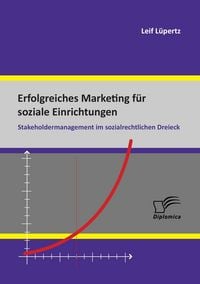 Produktbild: Erfolgreiches Marketing f&uuml;r soziale Einrichtungen: Stakeholdermanagement im sozialrechtlichen Dreieck