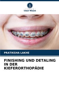 Produktbild: Finishing und Detaling in der Kieferorthop&auml;die