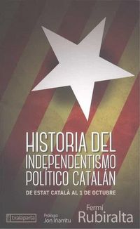 Produktbild: Historia del independentismo pol&iacute;tico catal&aacute;n : de Estat Catal&agrave; al 1 de octubre