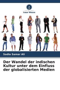 Produktbild: Der Wandel der indischen Kultur unter dem Einfluss der globalisierten Medien
