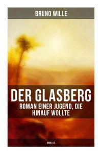 Produktbild: DER GLASBERG: Roman einer Jugend, die hinauf wollte (Band 1&2)